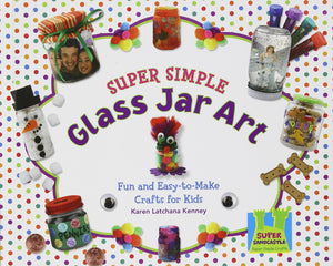 Super Simple Glass Jar Art: Fun and EasytoMake Crafts for Kids (Super Simple Crafts),Used