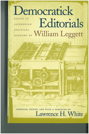 Democratick Editorials: Essays In Jacksonian Political Economy,New