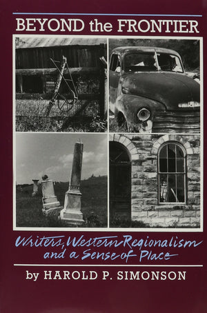Beyond The Frontier: Writers, Western Regionalism And A Sense Of Place,Used