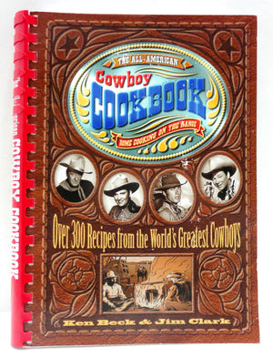 The Allamerican Cowboy Cookbook: Over 300 Recipes From The World'S Greatest Cowboys,Used