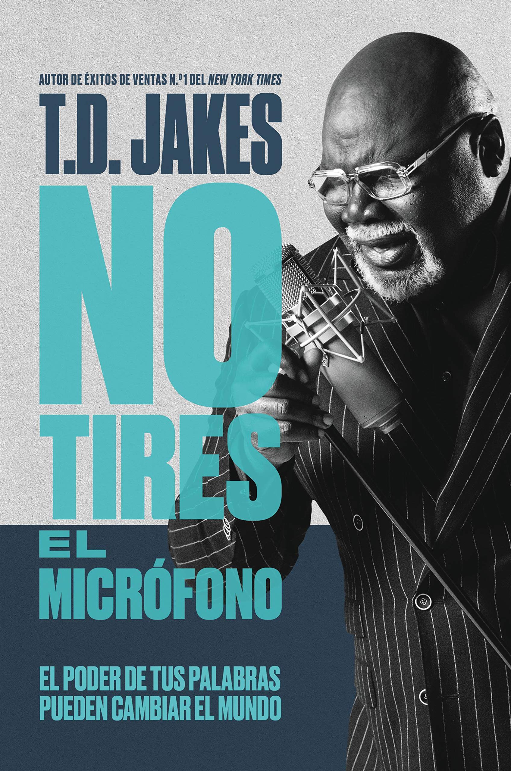 No Tires El Micrfono: El Poder De Tus Palabras Puede Cambiar El Mundo (Spanish Edition)