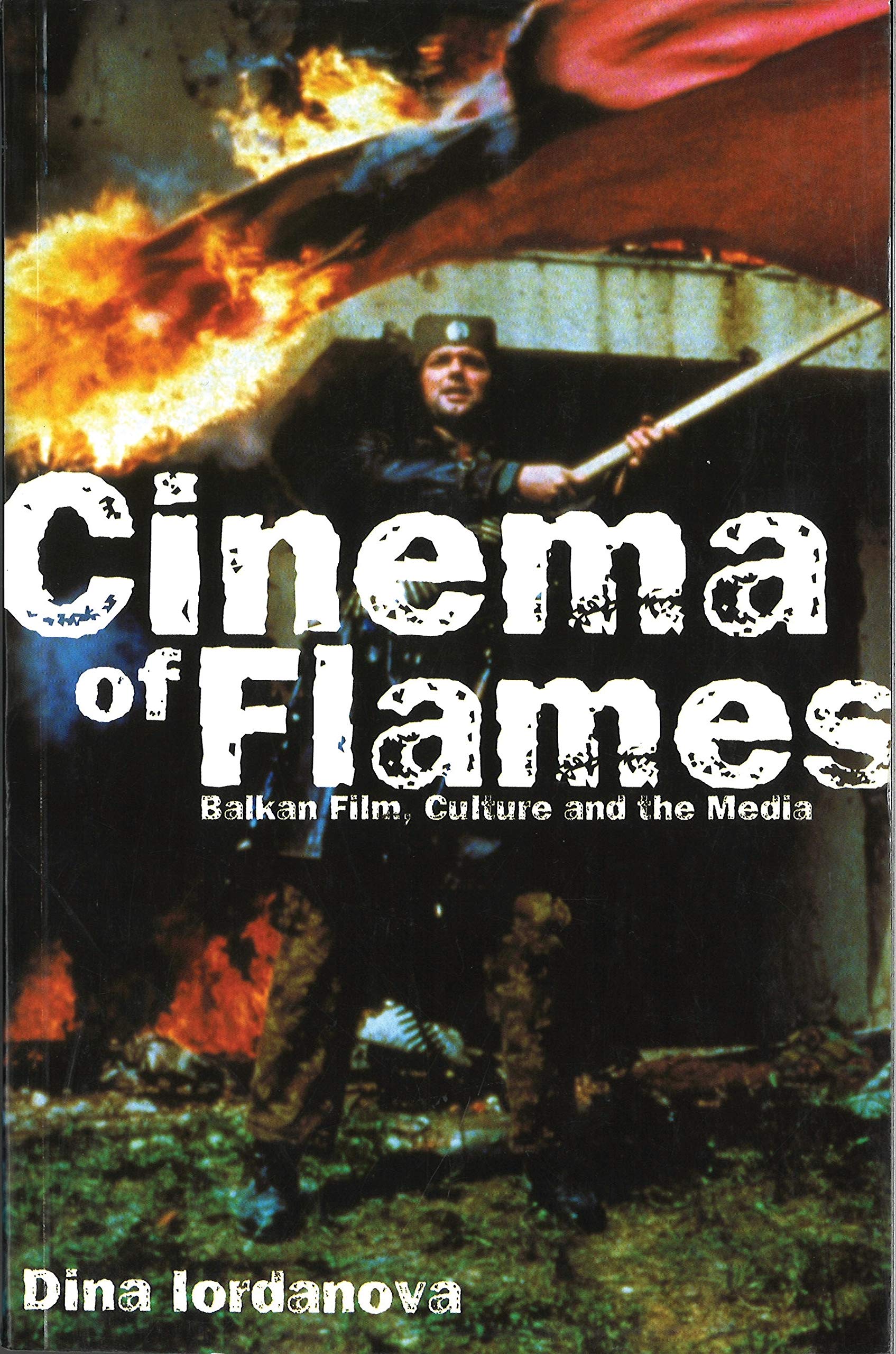 Cinema Of Flames: Balkan Film, Culture, And The Media,Used