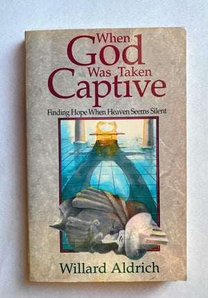 When God Was Taken Captive: Finding Hope When Heaven Seems Silent,Used