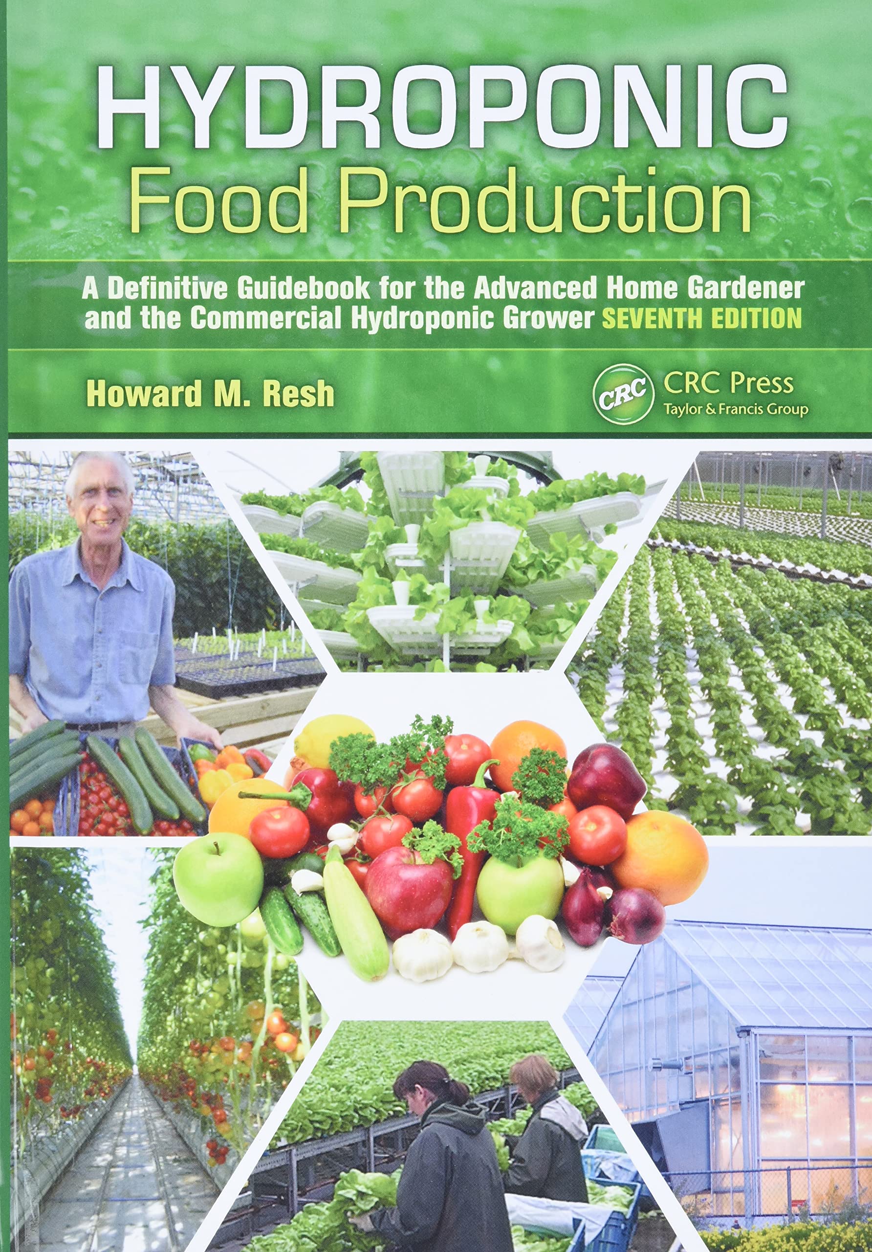 Hydroponic Food Production: A Definitive Guidebook For The Advanced Home Gardener And The Commercial Hydroponic Grower, Seventh
