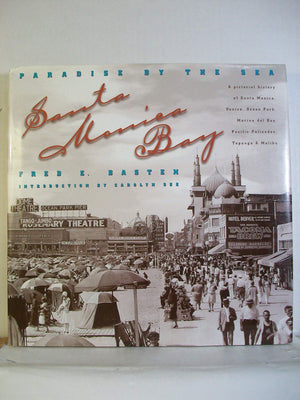Santa Monica Bay: Paradise by the Sea : A Pictorial History of Santa Monica, Venice, Marina Del Rey, Ocean Park, Pacific Palisad,Used