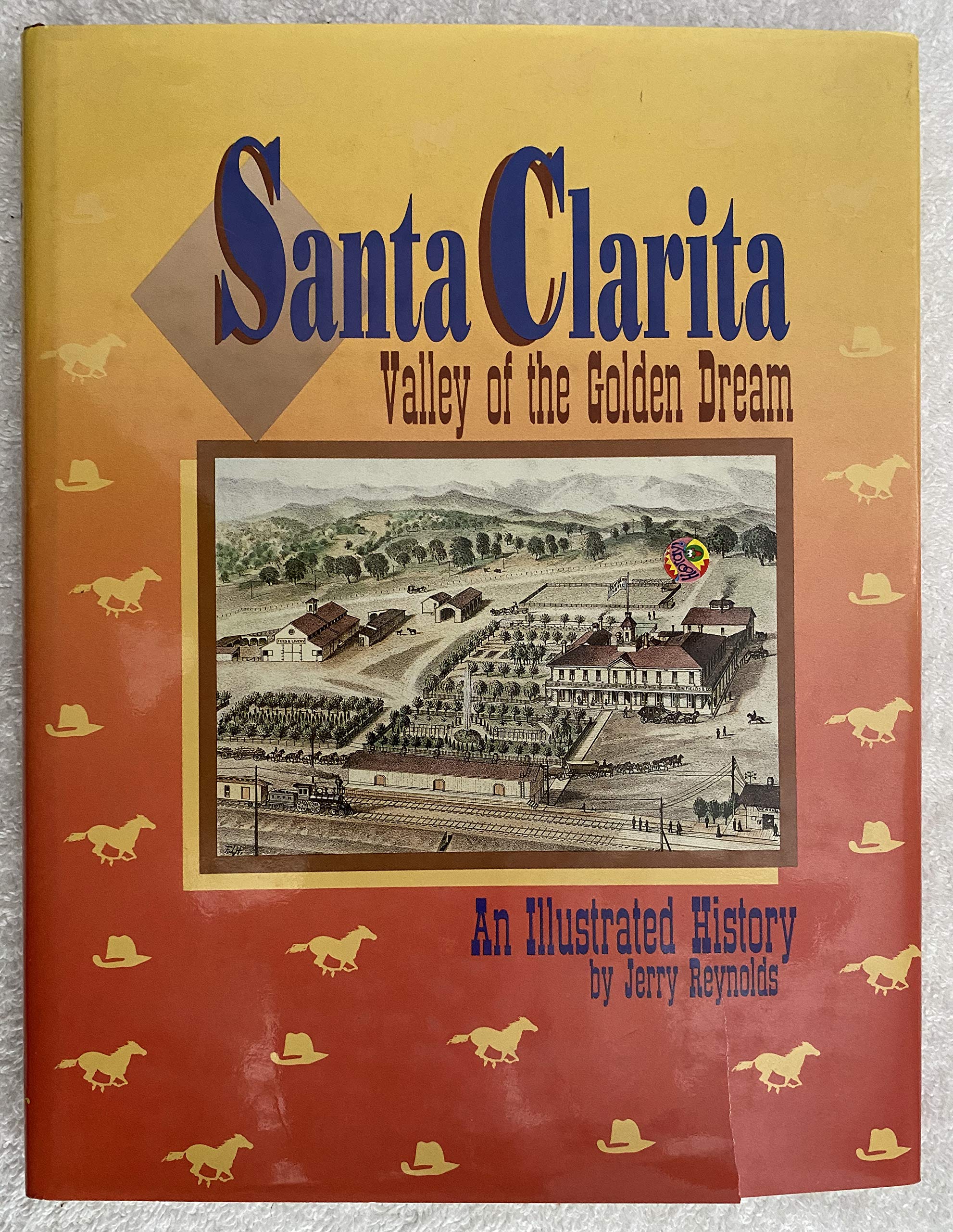 Santa Clarita: Valley of the Golden Dream : An Illustrated History,Used