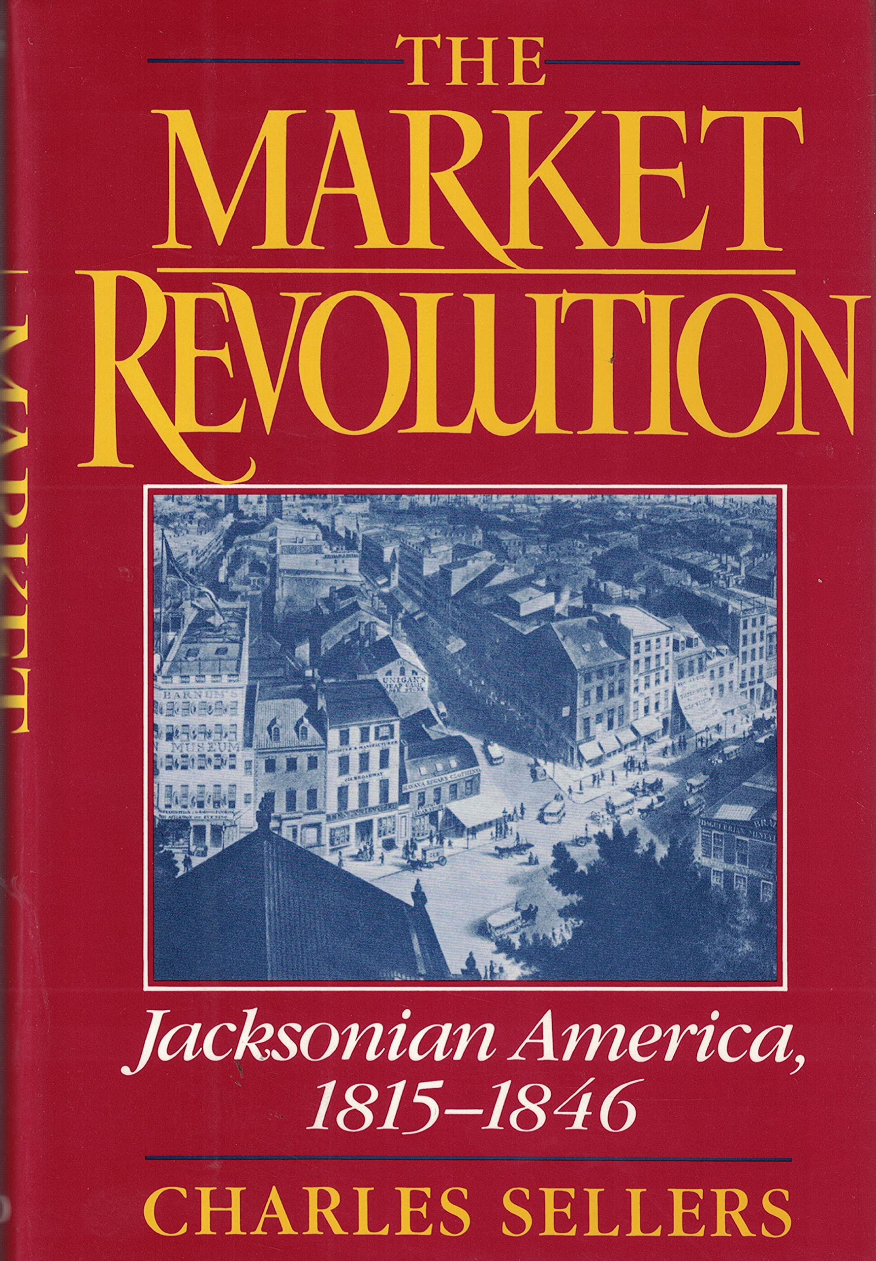 The Market Revolution: Jacksonian America, 18151846,New
