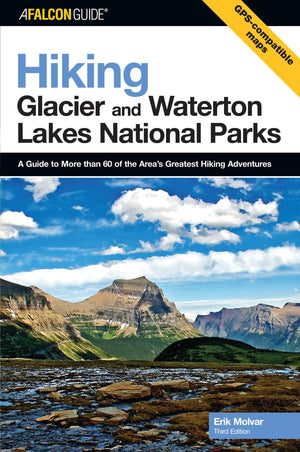 Falcon Guide Hiking Glacier And Waterton Lakes National Parks: A Guide to More Than 60 of the Area's Greatest Hiking Adventures ,Used