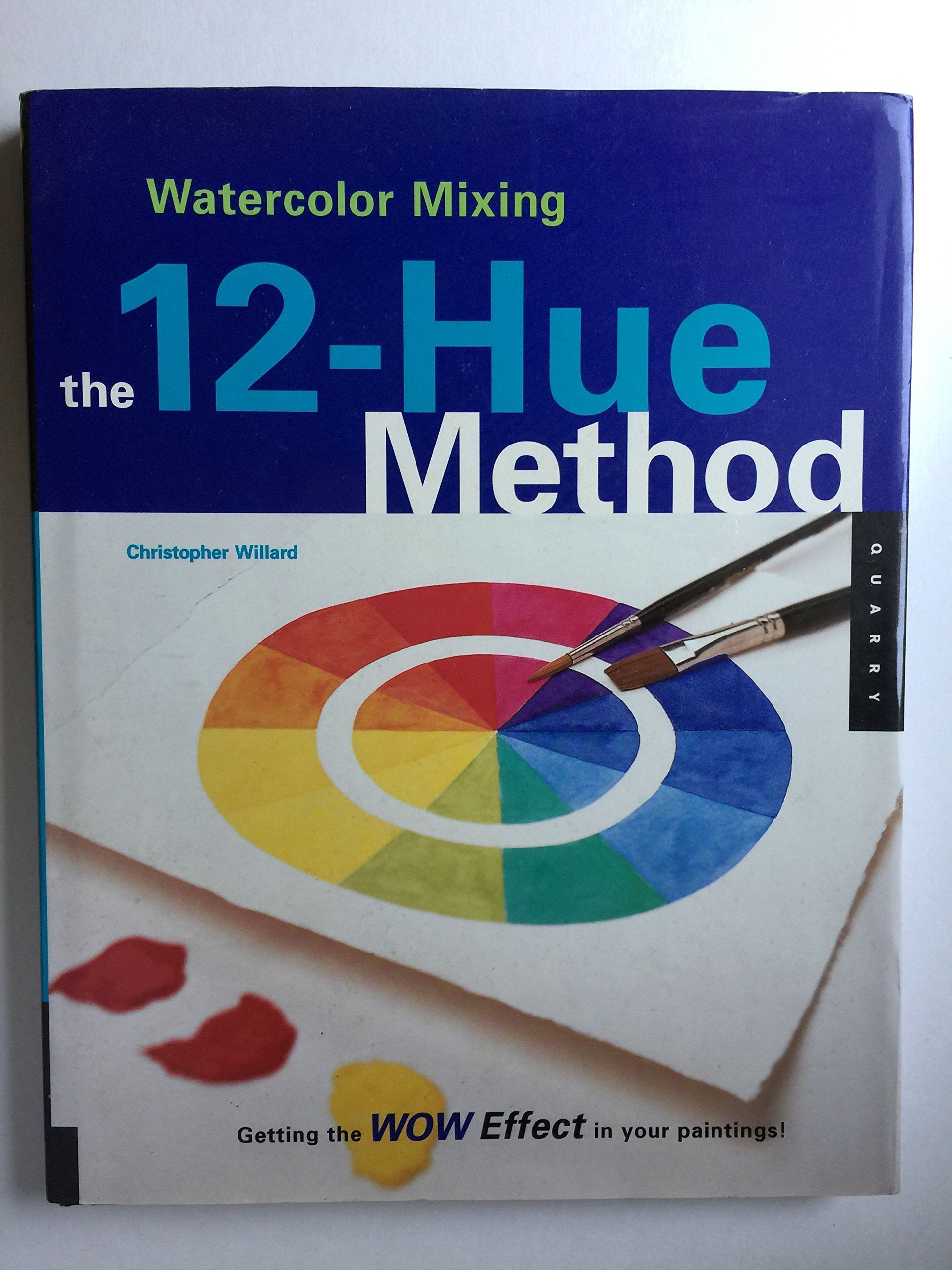 Watercolor Mixing the 12 Hue Method: The 12Hue Method,Used