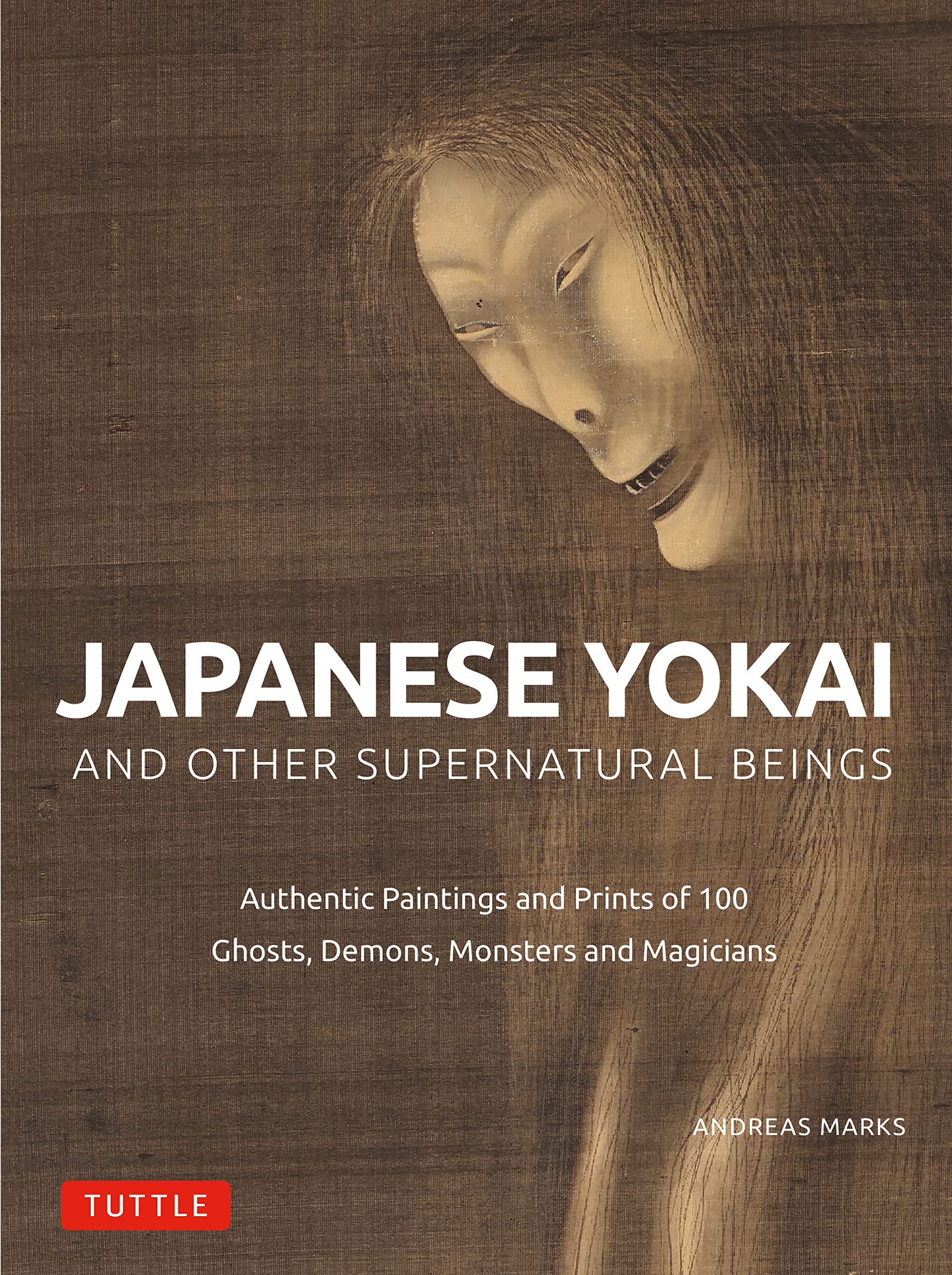 Japanese Yokai And Other Supernatural Beings: Authentic Paintings And Prints Of 100 Ghosts, Demons, Monsters And Magicians,New