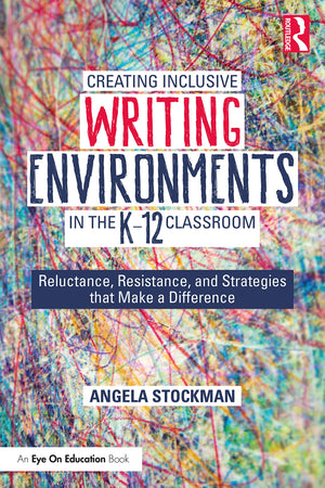 Creating Inclusive Writing Environments in the K12 Classroom,Used
