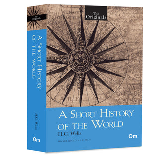 A Short History Of The World By H.G. Wells: Exploring The Rise And Fall Of Empires | Engaging Journey | The Originals Unabridged Classic
