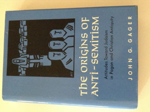 The Origins Of Antisemitism: Attitudes Toward Judaism In Pagan And Christian Antiquity,New