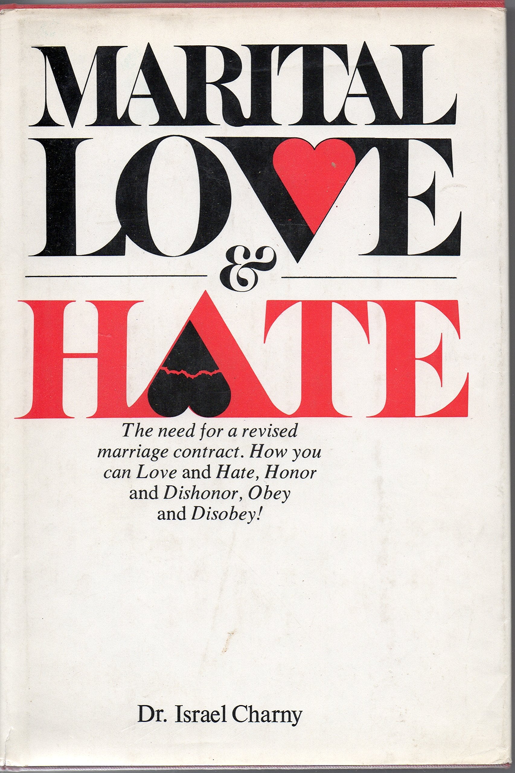 Marital Love And Hate: The Need For A Revised Marriage Contract And A More Honest Offer By The Marriage Counselor To Teach Coupl,Used