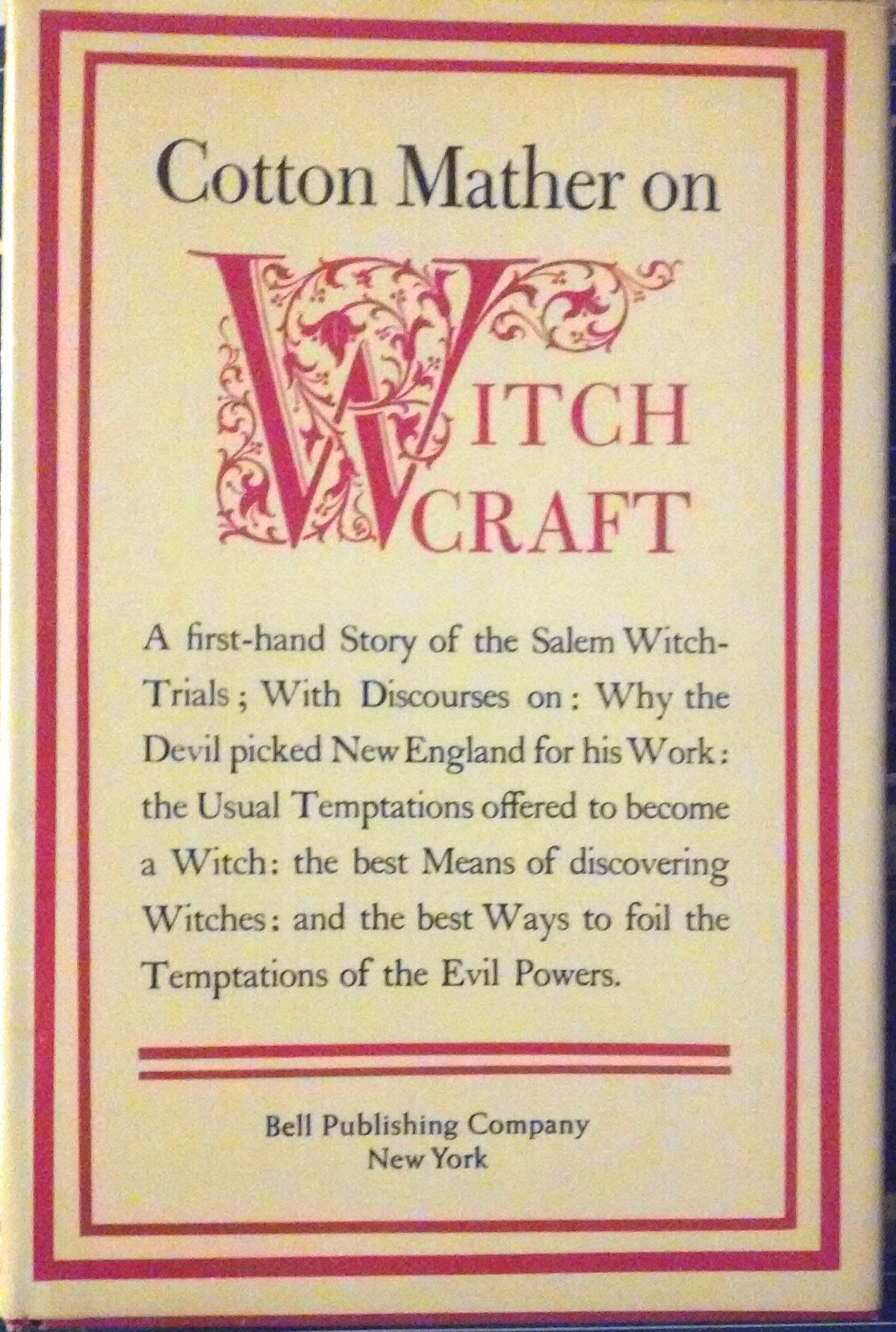 On Witchcraft: Being, The Wonders of the Invisible World, First Published at Boston in Octr. 1692 and Now Reprinted with Additio,New