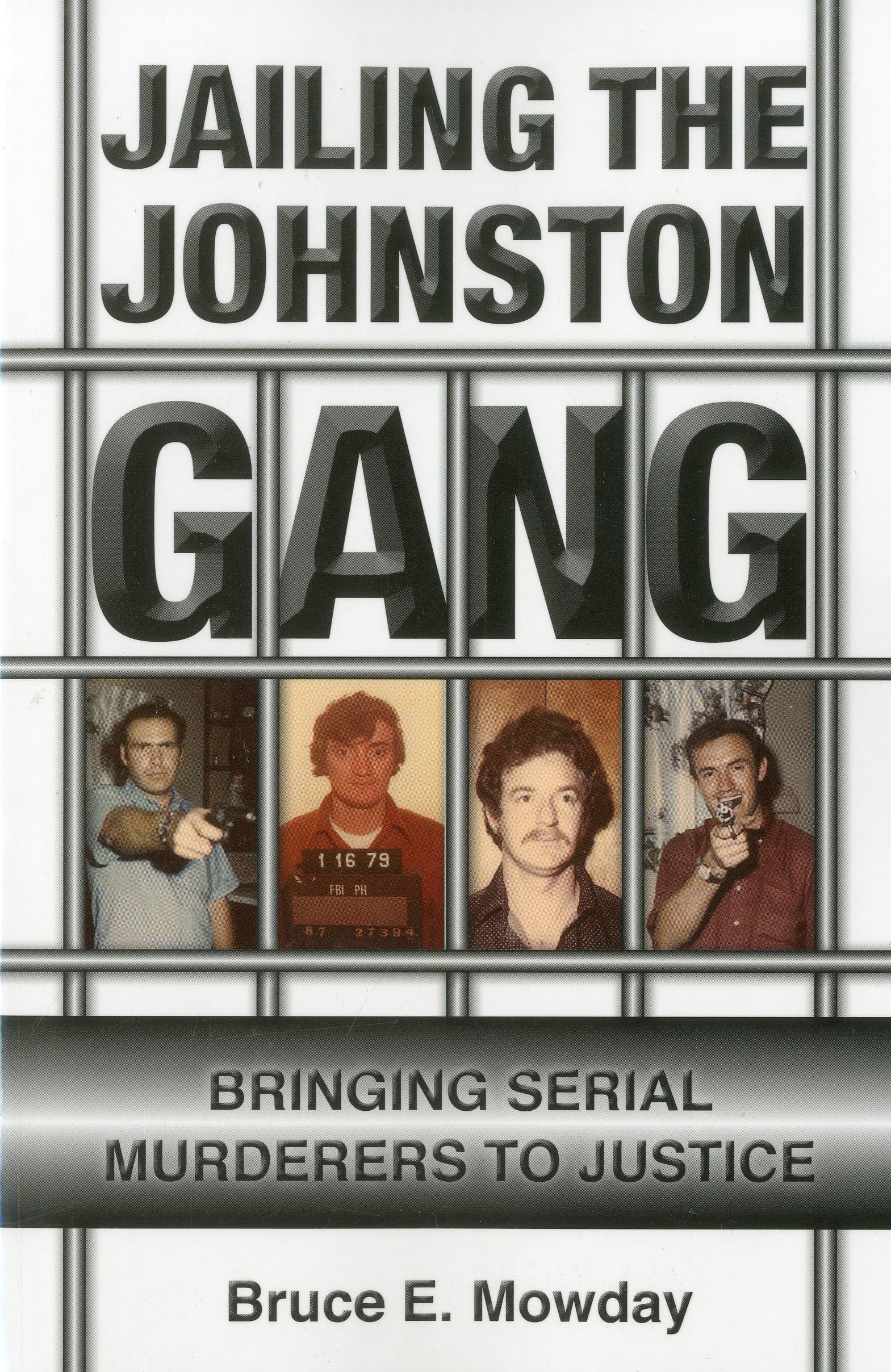 Jailing The Johnston Gang: Bringing Serial Murderers To Justice,New