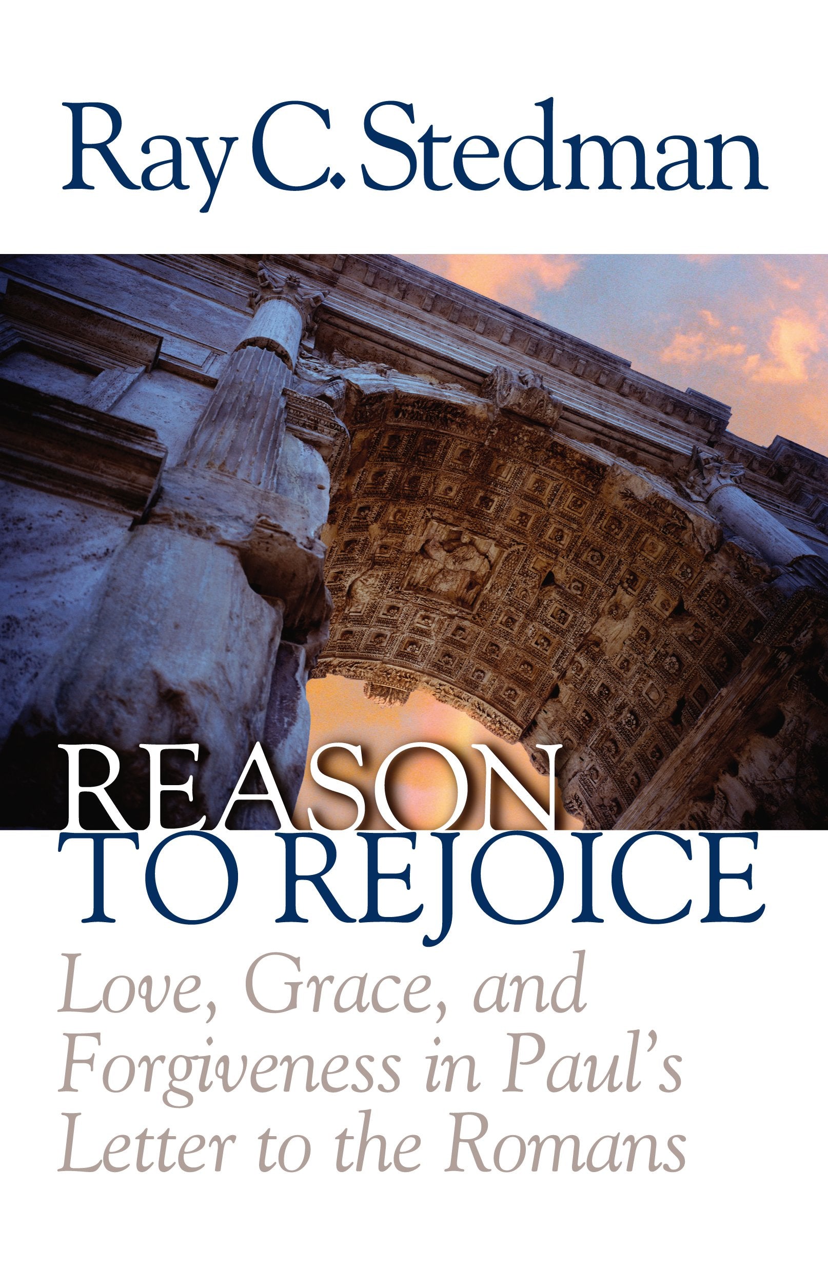 Reason to Rejoice: Love, Grace, and Forgiveness in Paul's Letter to the Romans,Used