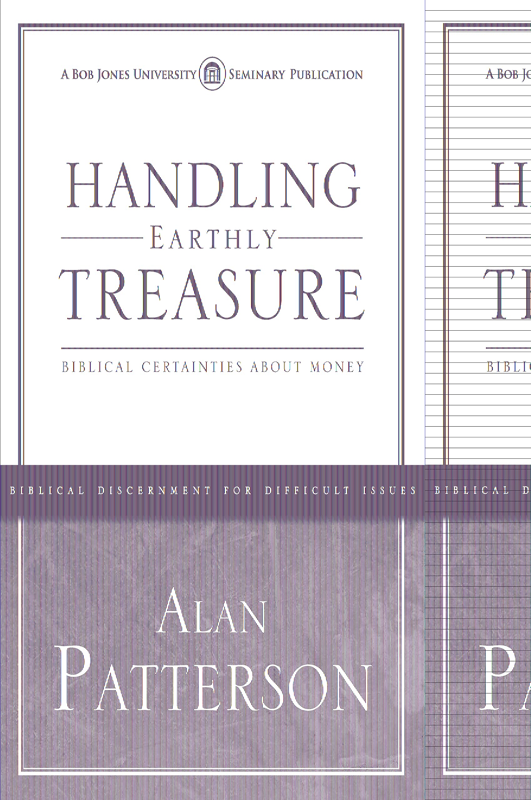 Handling Earthly Treasure: Biblical Certainties About Money (Biblical Discernment For Difficult Issue),Used
