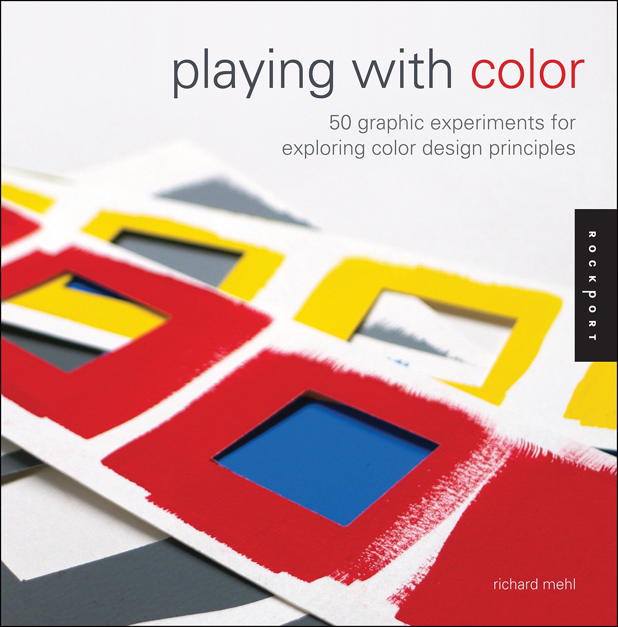 Playing with Color: 50 Graphic Experiments for Exploring Color Design Principles,Used