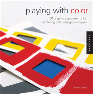 Playing with Color: 50 Graphic Experiments for Exploring Color Design Principles,Used