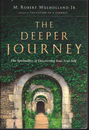 The Deeper Journey: The Spirituality Of Discovering Your True Self,New