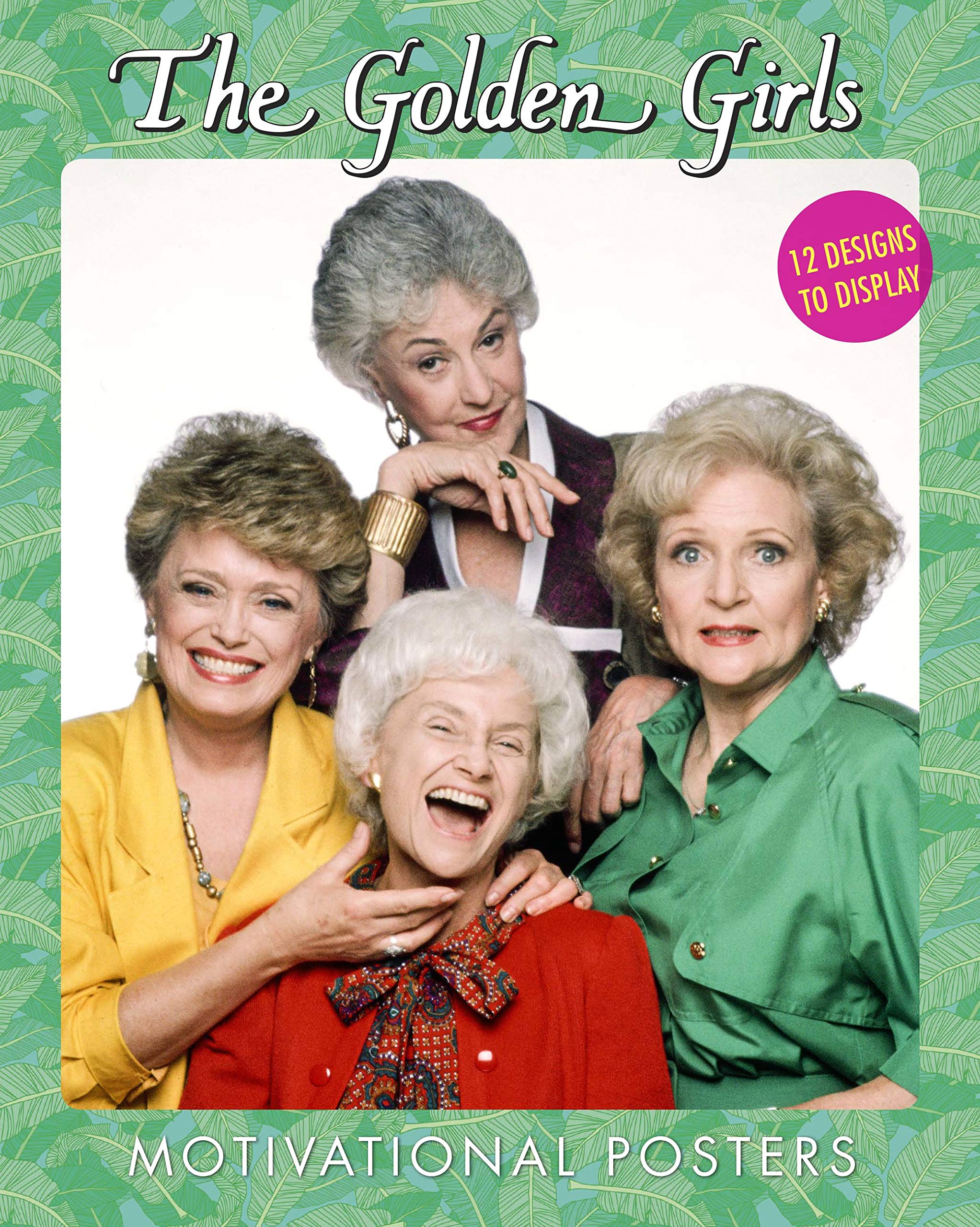 The Golden Girls Motivational Posters: 12 Designs to Display,New