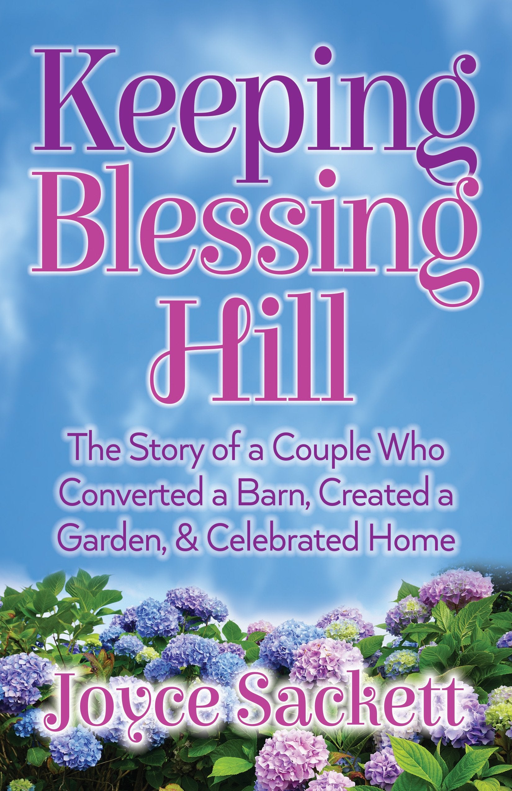 Keeping Blessing Hill: The Story of a Couple Who Converted a Barn, Created a Garden, and Celebrated Home,Used