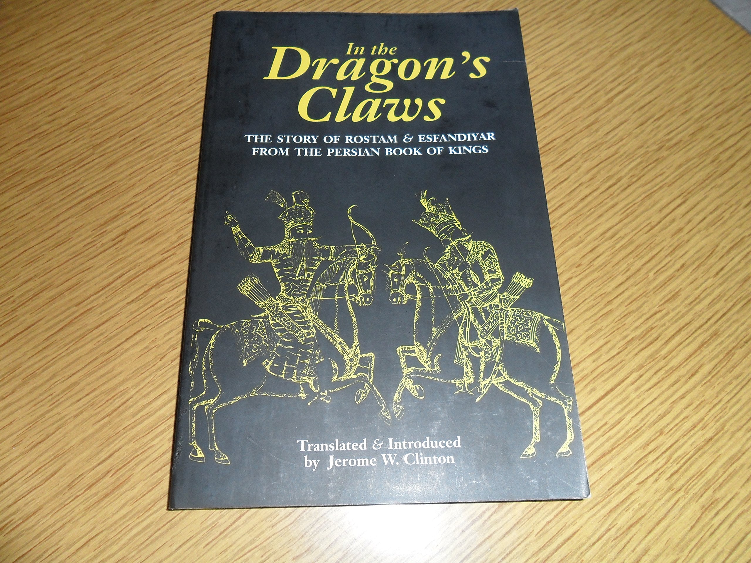 In The Dragon'S Claws: The Story Of Rostam And Esfandiyar From The Persian Book Of Kings,New