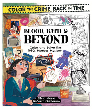 Color The Crime Back In Time: Blood, Bath & Beyond: Color And Solve The 1990S Murder Mystery!