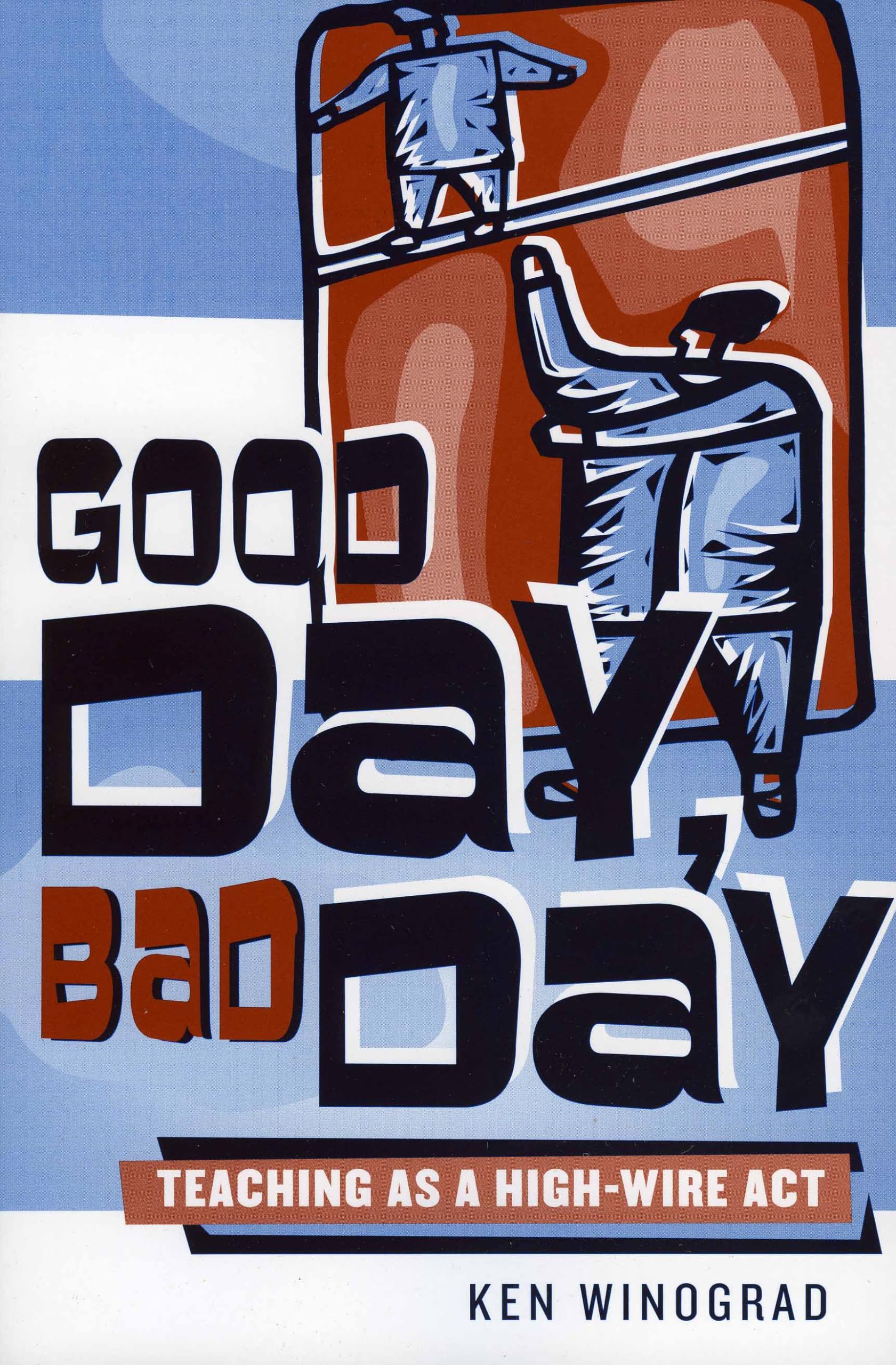 Good Day, Bad Day: Teaching as a HighWire Act,Used