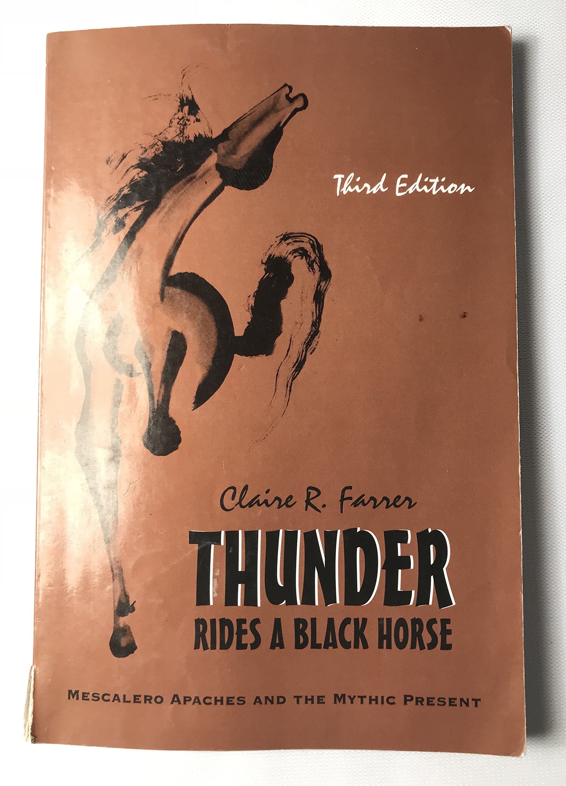 Thunder Rides a Black Horse: Mescalero Apaches and the Mythic Present,New