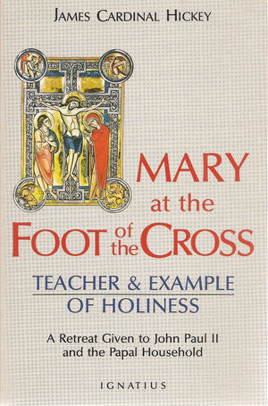 Mary At The Foot Of The Cross: Teacher & Example Of Holiness: A Retreat Given To John Paul Ii And The Papal Household,New
