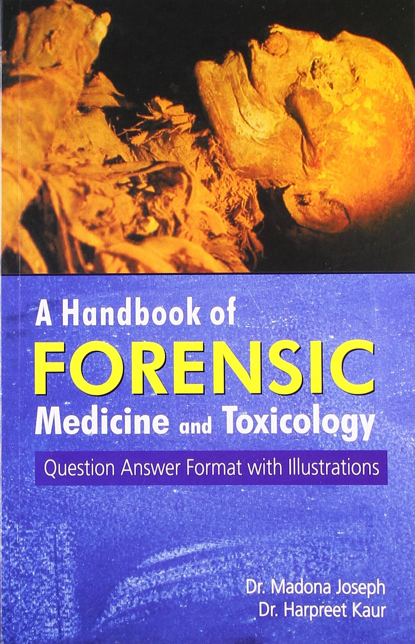 A Handbook Of Forensic Medicine And Toxicology: Question Answer Format With Illustrations: 1