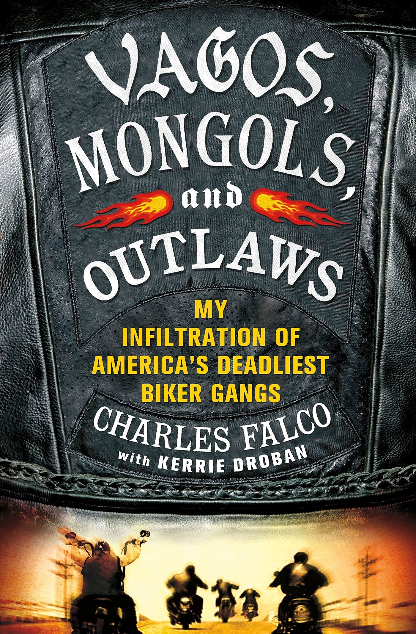 Vagos, Mongols, And Outlaws: My Infiltration Of America'S Deadliest Biker Gangs