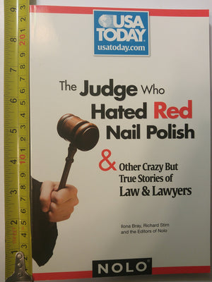 The Judge Who Hated Red Nail Polish: And Other Crazy but True Stories of Law and Lawyers,Used