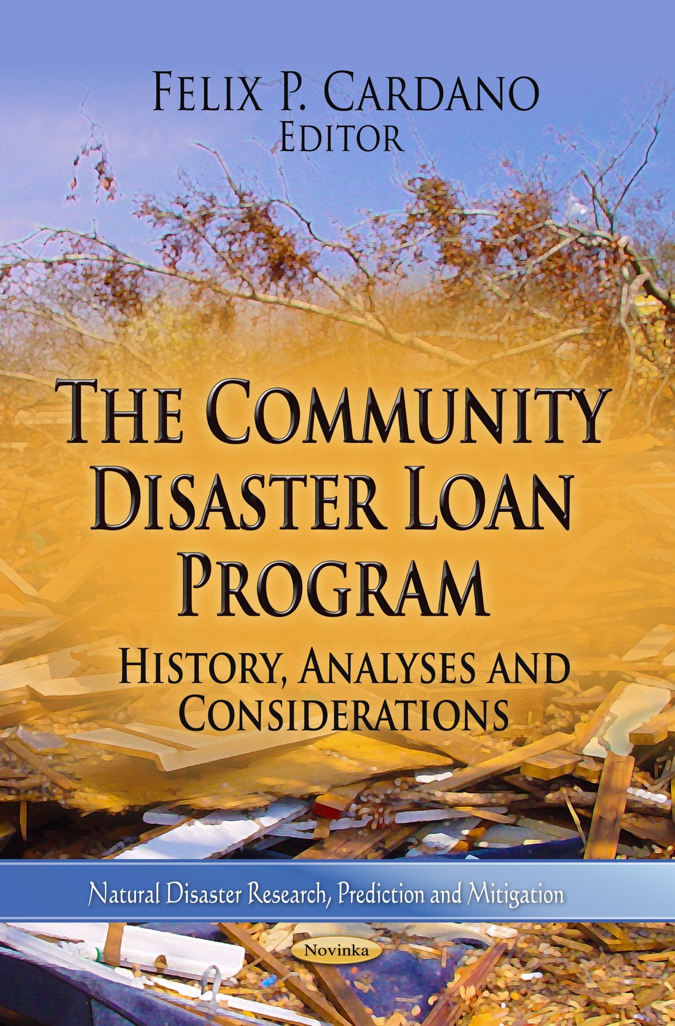 The Community Disaster Loan Program: History, Analyses and Considerations (Natural Disaster Research, Prediction and Mitigation),Used
