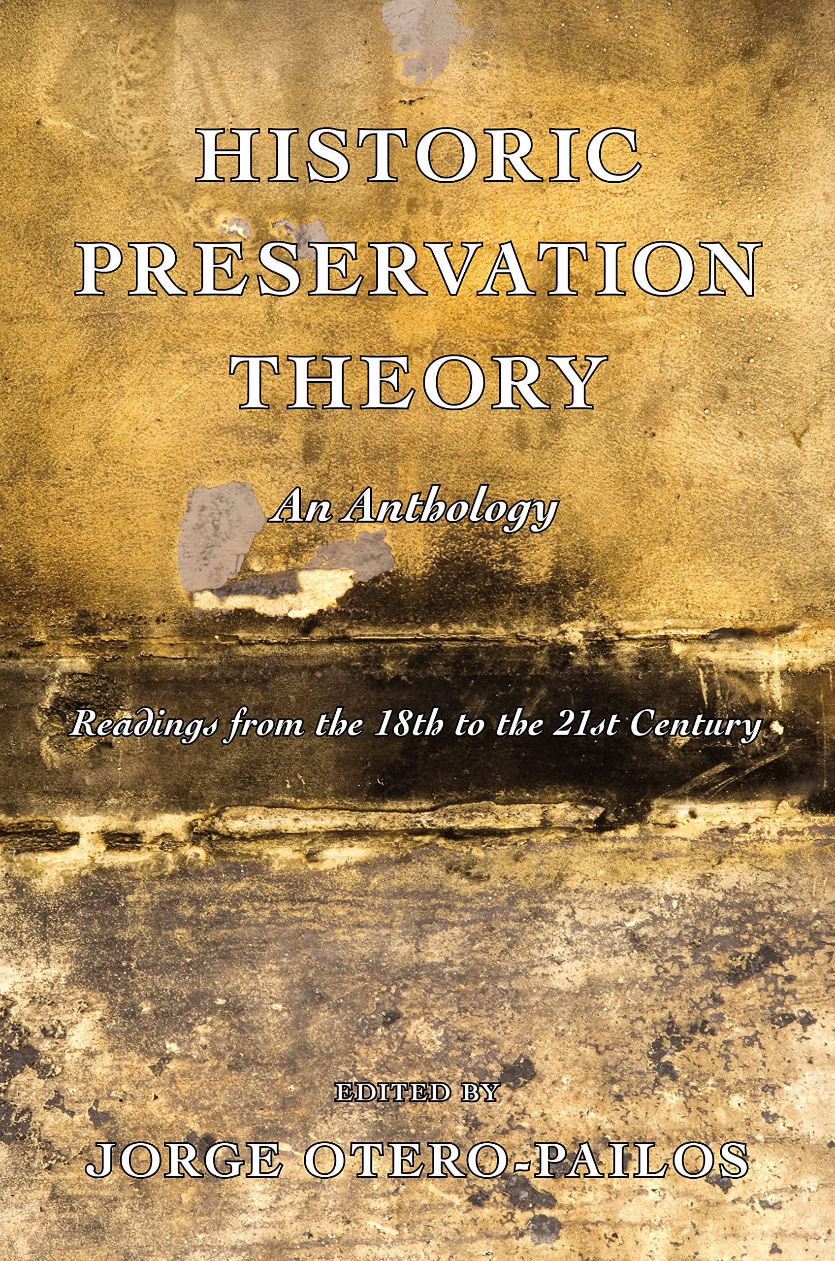 Historic Preservation Theory: An Anthology: Readings from the 18th to the 21st Century,Used