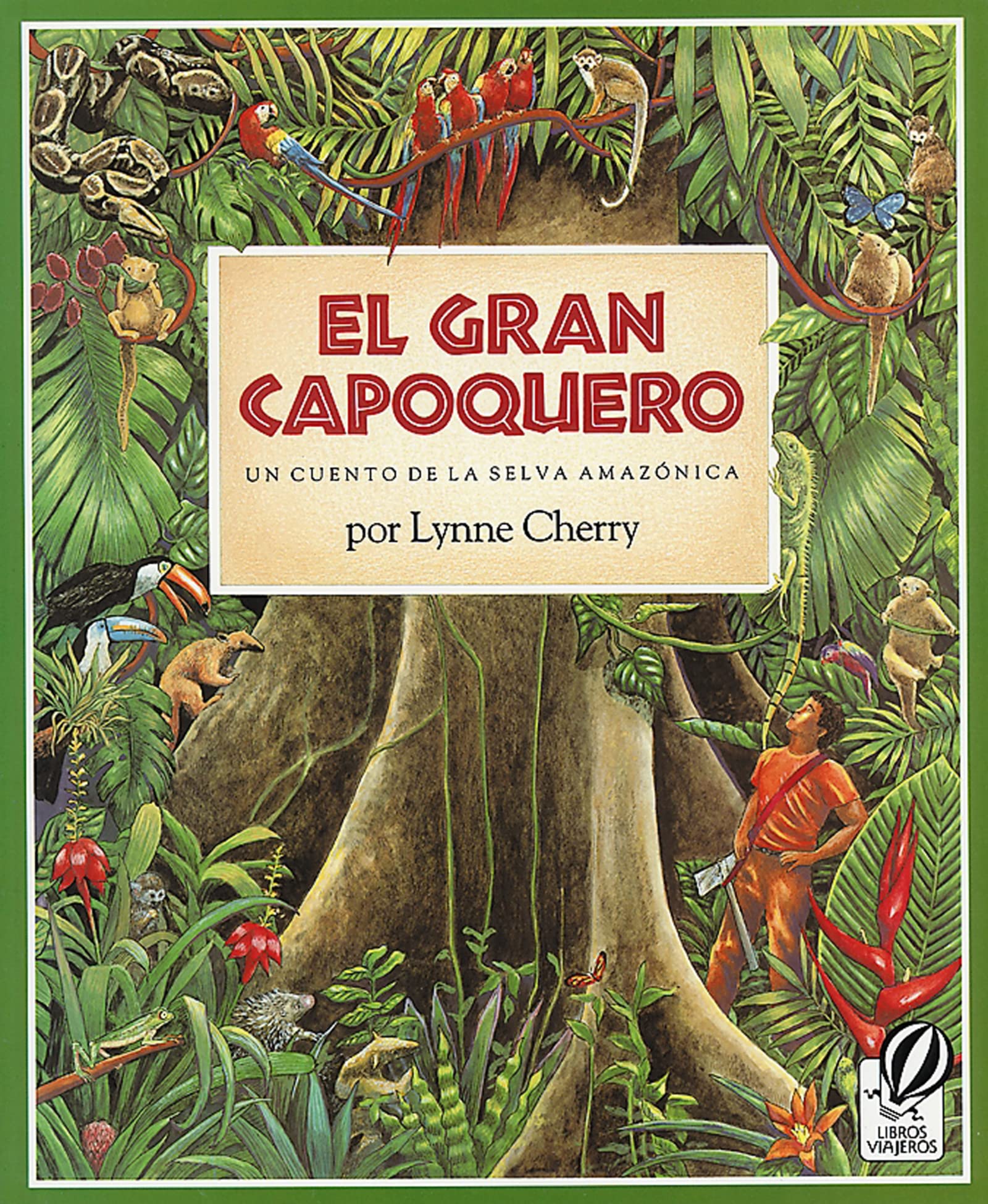 El Gran Capoquero: Un Cuento De La Selva Amazonica (The Great Kapok Tree: A Tale Of The Amazon Rain Forest)-used