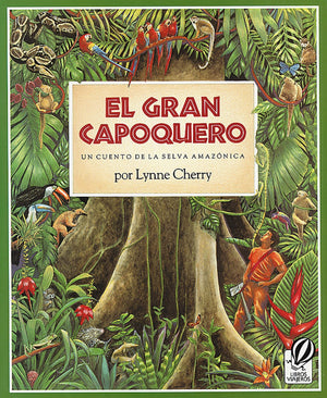 El Gran Capoquero: Un Cuento De La Selva Amazonica (The Great Kapok Tree: A Tale Of The Amazon Rain Forest)-used