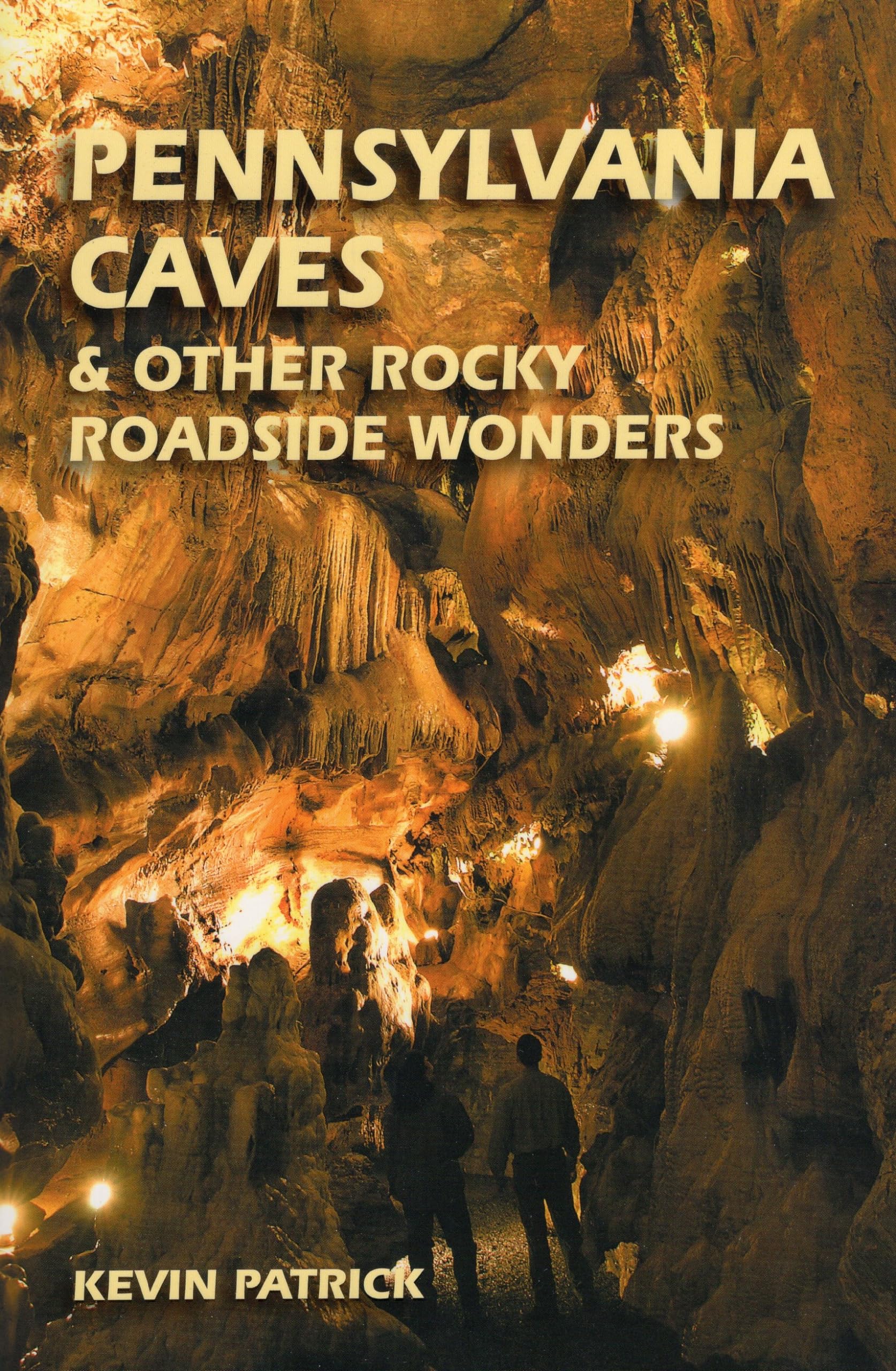 Pennsylvania Caves & Other Rocky Roadside Wonders,New