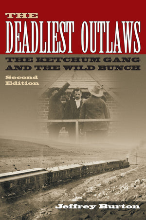 The Deadliest Outlaws: The Ketchum Gang and the Wild Bunch,Used