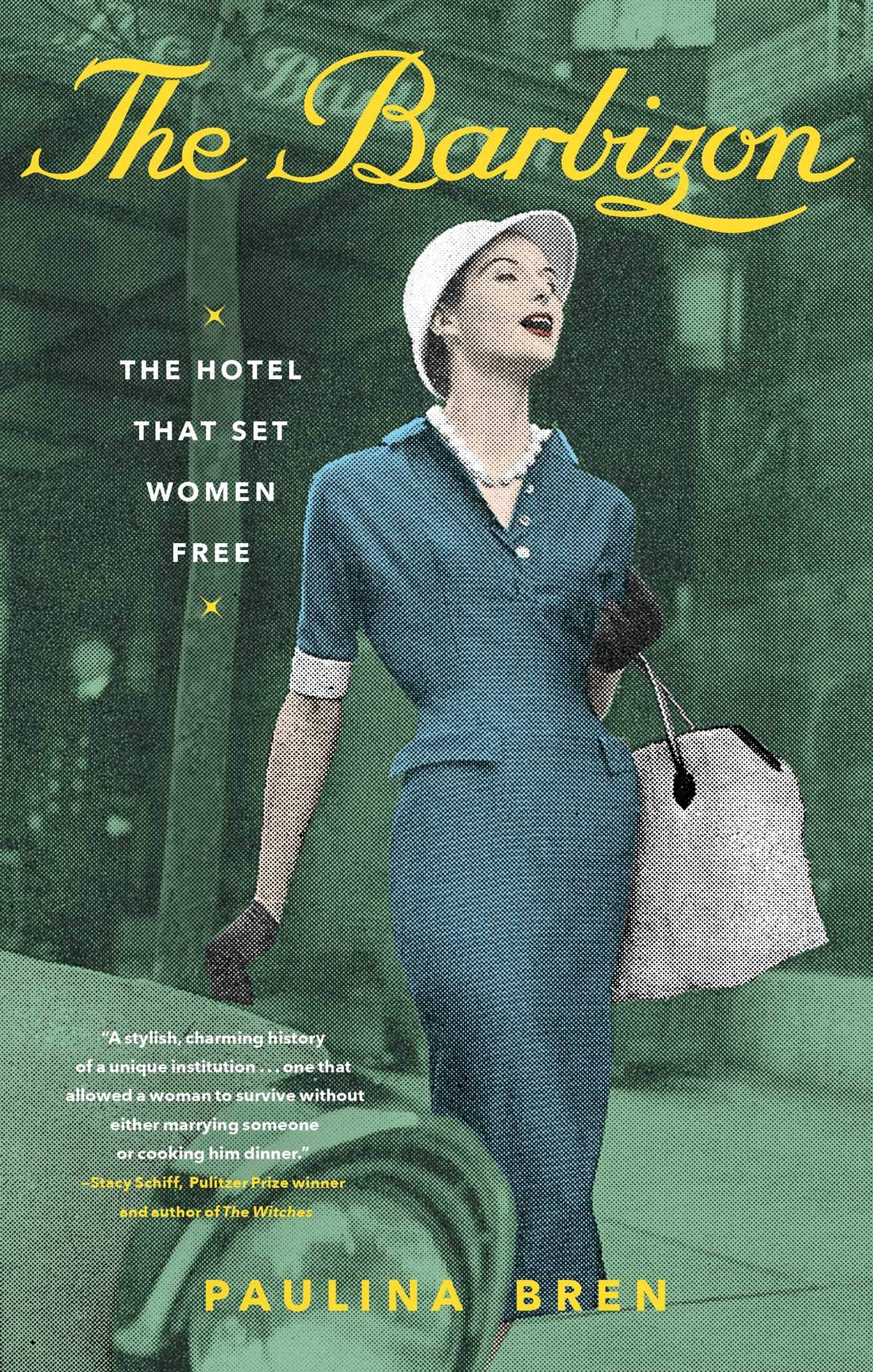 The Barbizon: The Hotel That Set Women Free,New