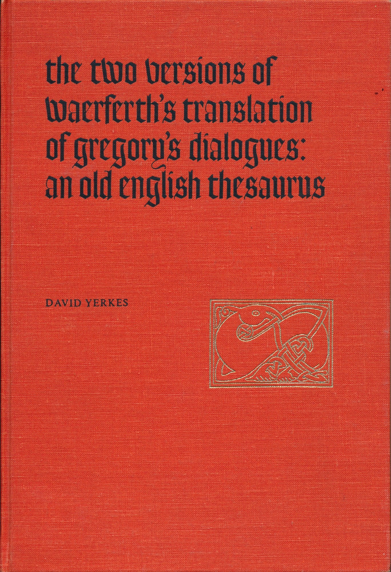 The Two Versions of Waerferth's Translation of Gregory's Dialogues: An Old English Thesaurus (Toronto Old English Series, 4),Used