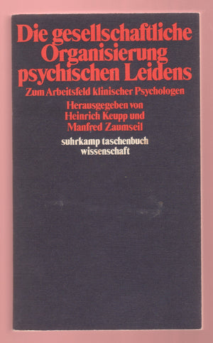 Die Gesellschaftliche Organisierung psychischen Leidens: Zum Arbeitsfeld klin. Psychologen (Suhrkamp Taschenbuch Wissenschaft ; ,Used