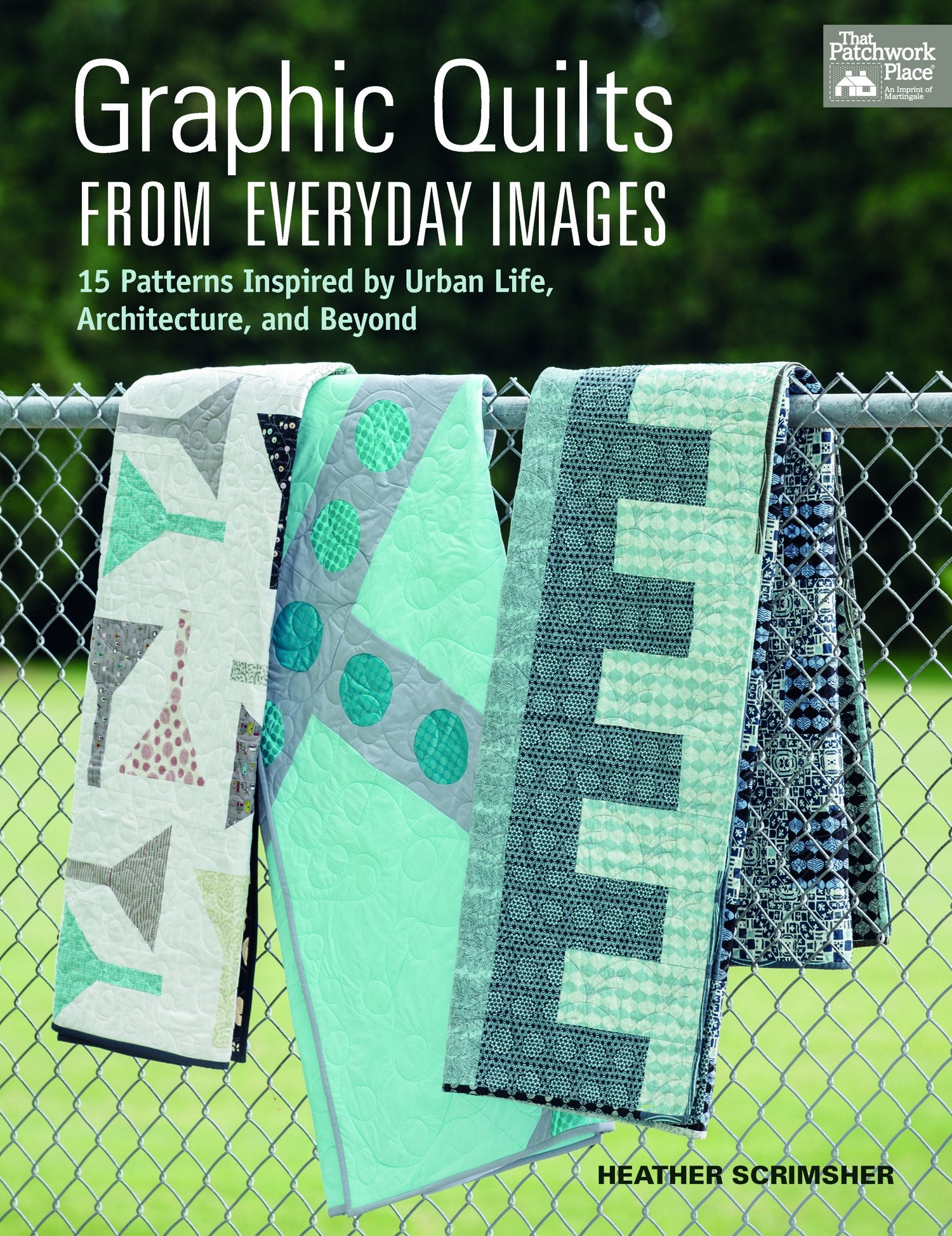 Graphic Quilts from Everyday Images: 15 Patterns Inspired by Urban Life, Architecture, and Beyond,Used