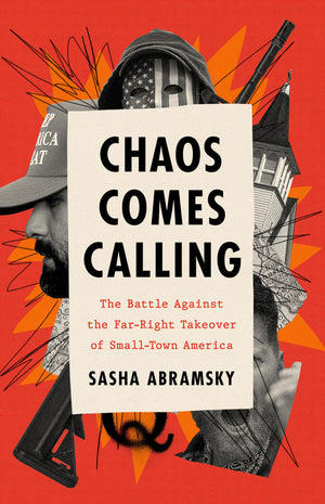 Chaos Comes Calling: The Battle Against the FarRight Takeover of SmallTown America