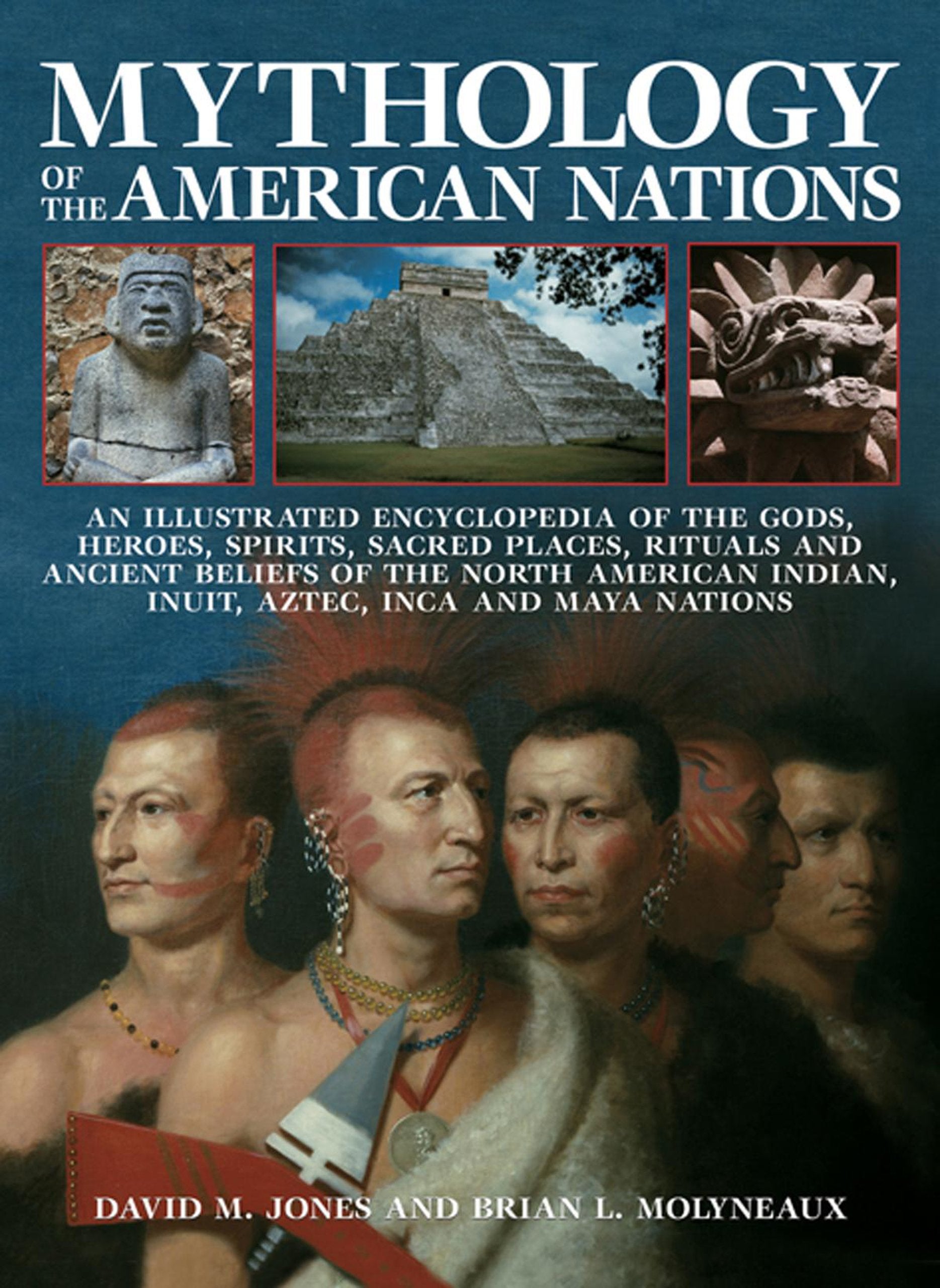 Mythology Of The American Nations: An Illustrated Encyclopedia Of The Gods, Heroes, Spirits, Sacred Places, Rituals And Ancient ,Used
