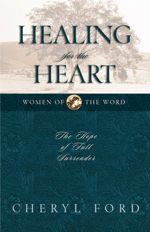 Healing for the Heart: The Hope of Full Surrender (Women of the Word),Used