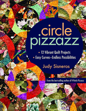 Circle Pizzazz: 12 Vibrant Quilt Projects  Easy CurvesEndless Possibilities,Used