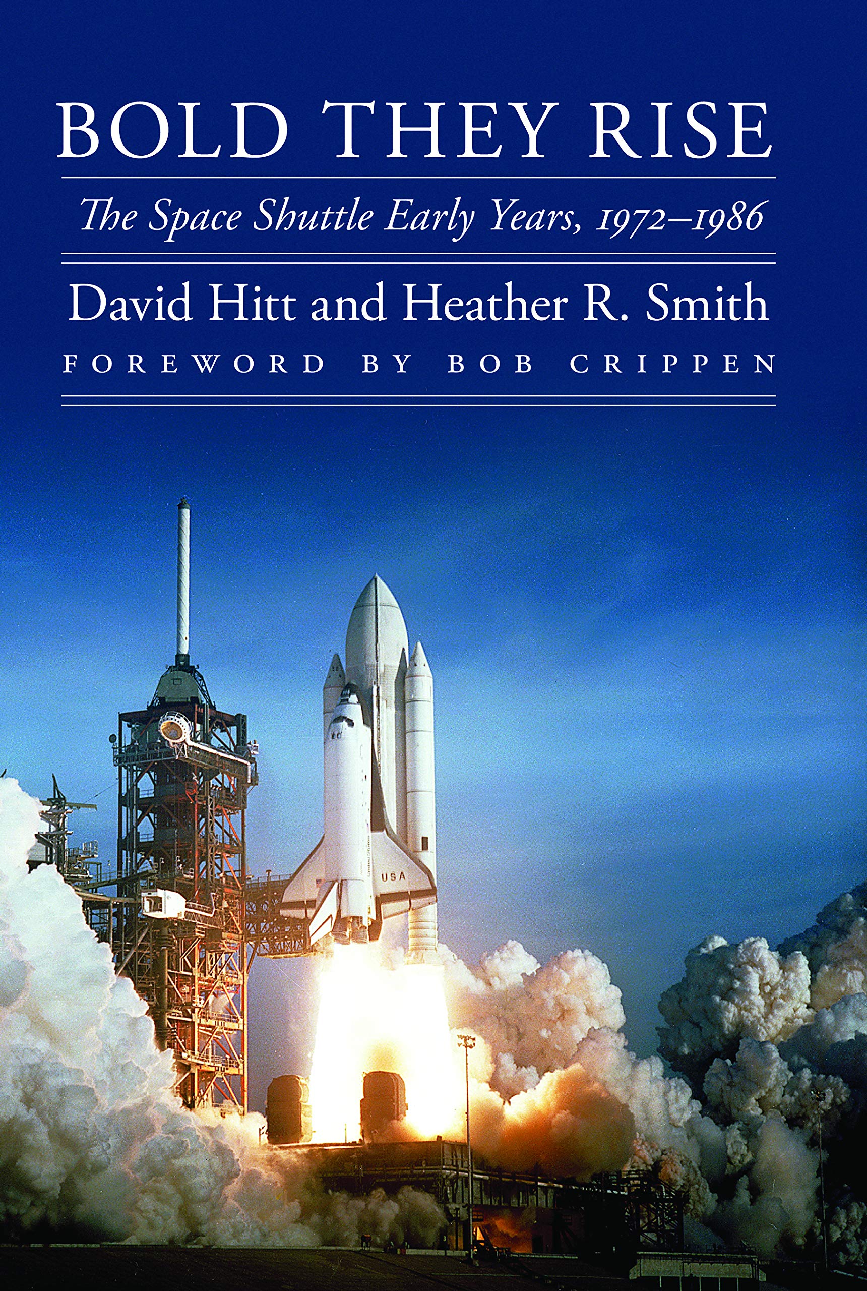 Bold They Rise: The Space Shuttle Early Years, 19721986 (Outward Odyssey: A People'S History Of Spaceflight),Used
